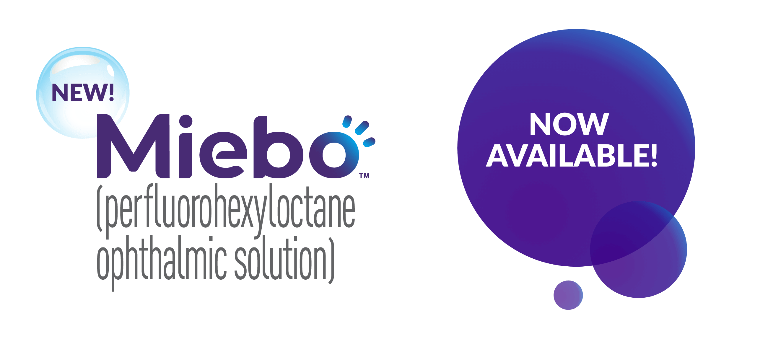 NEW! MIEBO™ (perfluorohexyloctane ophthalmic solution) logo NOW AVAILABLE!